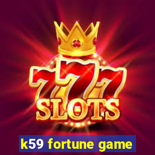 k59 fortune game